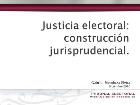 Justicia electoral: construcción jurisprudencial.