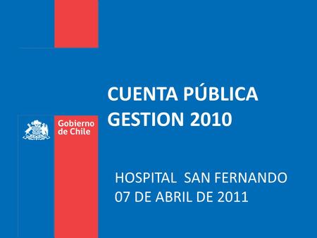 CUENTA PÚBLICA GESTION 2010 HOSPITAL SAN FERNANDO 07 DE ABRIL DE 2011.