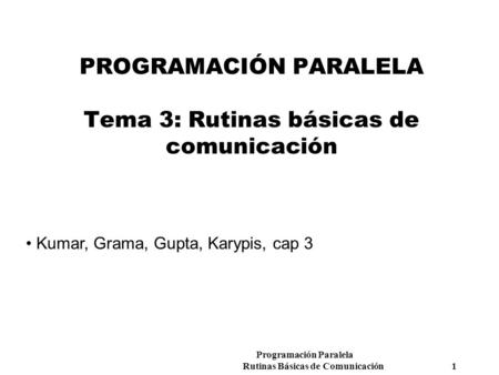PROGRAMACIÓN PARALELA Tema 3: Rutinas básicas de comunicación