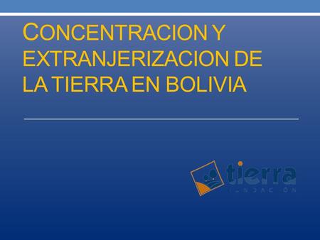 CONCENTRACION Y EXTRANJERIZACION DE LA TIERRA en Bolivia