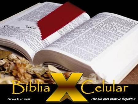 A BÍBLIA E O CELULAR Enciende el sonido Haz Clic para pasar la diapositiva.