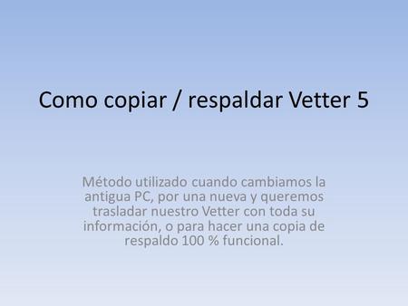 Como copiar / respaldar Vetter 5