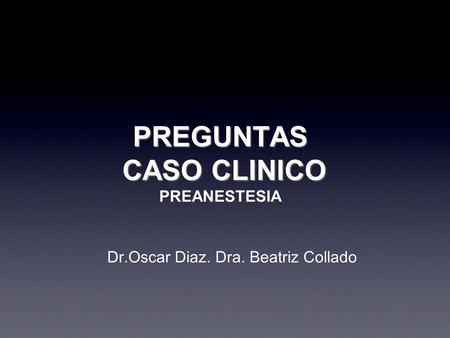 PREGUNTAS CASO CLINICO PREANESTESIA