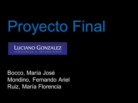 Proyecto Final Bocco, María José Mondino, Fernando Ariel Ruiz, María Florencia.
