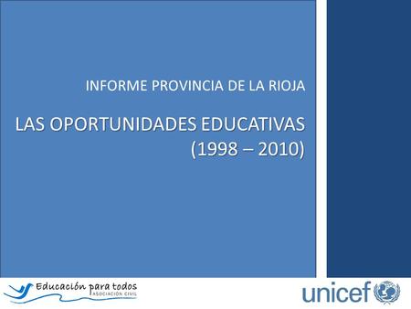 INFORME PROVINCIA DE LA RIOJA LAS OPORTUNIDADES EDUCATIVAS (1998 – 2010)