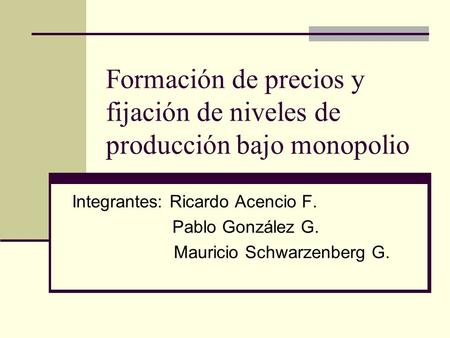 Integrantes: Ricardo Acencio F. Pablo González G.
