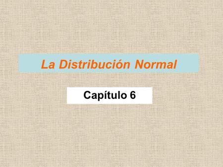 La Distribución Normal