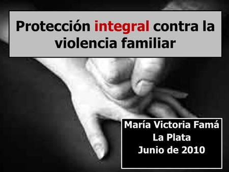 Protección integral contra la violencia familiar