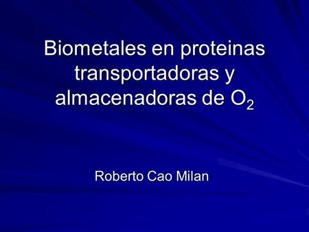 Biometales en proteinas transportadoras y almacenadoras de O2