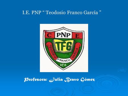 I.E. PNP “ Teodosio Franco García ”