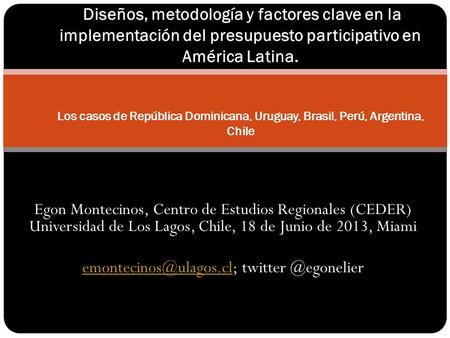 Egon Montecinos, Centro de Estudios Regionales (CEDER) Universidad de Los Lagos, Chile, 18 de Junio de 2013, Miami