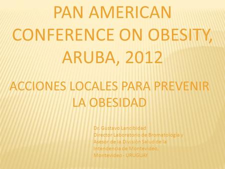 PAN AMERICAN CONFERENCE ON OBESITY, ARUBA, 2012