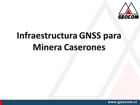 Infraestructura GNSS para Minera Caserones