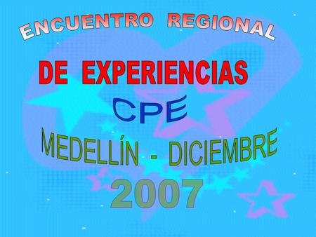 ENCUENTRO REGIONAL DE EXPERIENCIAS CPE MEDELLÍN - DICIEMBRE 2007.