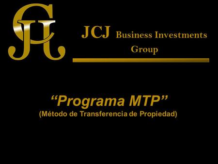 JCJ Business Investments Group Programa MTP (Método de Transferencia de Propiedad)