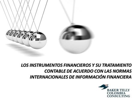 Wilmar Franco Franco LOS INSTRUMENTOS FINANCIEROS Y SU TRATAMIENTO CONTABLE DE ACUERDO CON LAS NORMAS INTERNACIONALES DE INFORMACIÓN FINANCIERA 1.