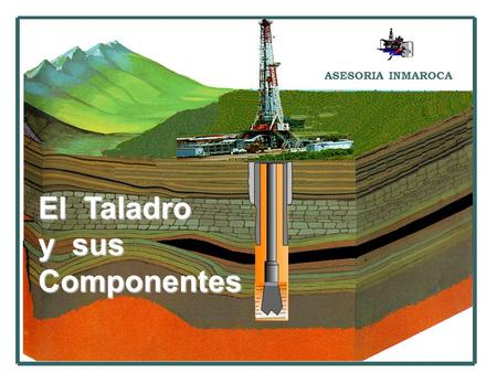 ASESORIA INMAROCA El Taladro y sus Componentes.