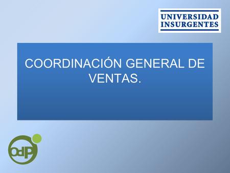 COORDINACIÓN GENERAL DE VENTAS.. INTRODUCCIÓN A partir del mes de febrero de 2012 se constituye la Coordinación General de Ventas. Se integró con las.