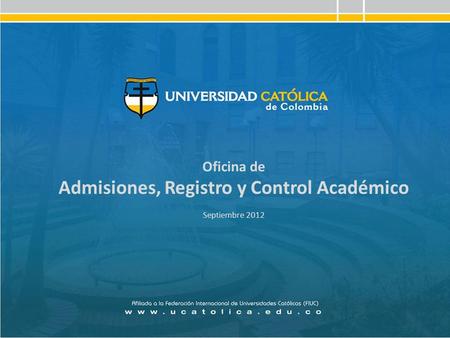 Admisiones, Registro y Control Académico Septiembre 2012
