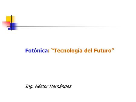 Fotónica: “Tecnología del Futuro”