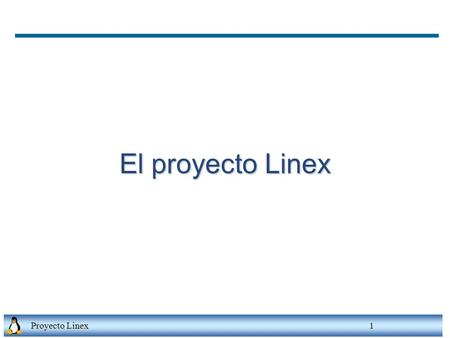 El proyecto Linex Proyecto Linex 1
