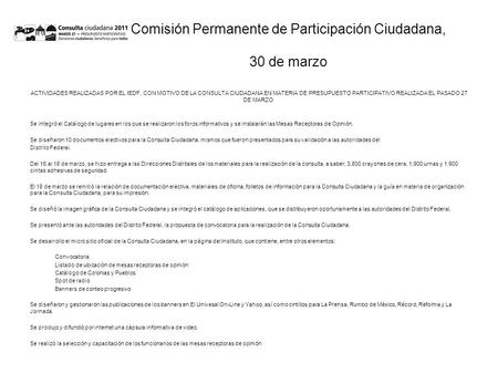 Comisión Permanente de Participación Ciudadana, 30 de marzo ACTIVIDADES REALIZADAS POR EL IEDF, CON MOTIVO DE LA CONSULTA CIUDADANA EN MATERIA DE PRESUPUESTO.
