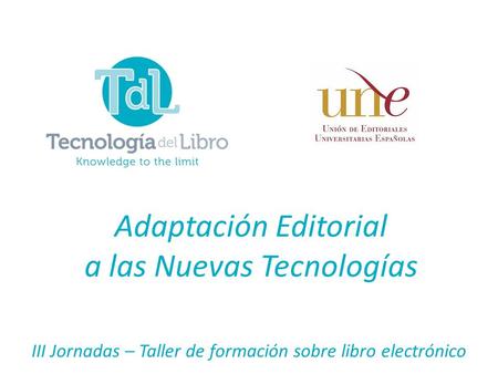 III Jornadas – Taller de formación sobre libro electrónico Adaptación Editorial a las Nuevas Tecnologías.
