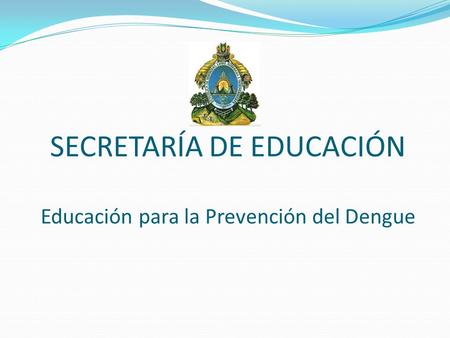 SECRETARÍA DE EDUCACIÓN Educación para la Prevención del Dengue