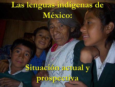 Las lenguas indígenas de México: Situación actual y prospectiva