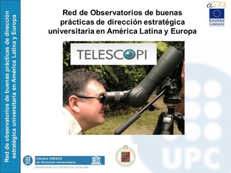 Red de observatorios de buenas prácticas de dirección estratégica universitaria en América Latina y Europa Red de Observatorios de buenas prácticas de.
