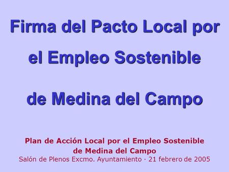 Firma del Pacto Local por el Empleo Sostenible de Medina del Campo