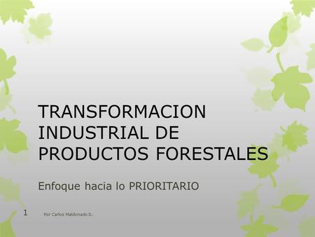 TRANSFORMACION INDUSTRIAL DE PRODUCTOS FORESTALES