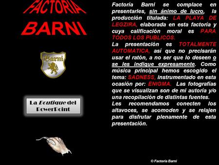 FACTORIA BARNI Factoría Barni se complace en presentarles, sin ánimo de lucro, la producción titulada: LA PLAYA DE LEGZIRA, elaborada en esta factoría.