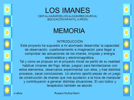 LOS IMANES CEIP AL-KAZAR DE LOS ALCÁZARES (MURCIA) (EDUCACIÓN INFANTIL, 4 AÑOS) MEMORIA INTRODUCCIÓN Este proyecto ha supuesto a mi alumnado desarrollar.