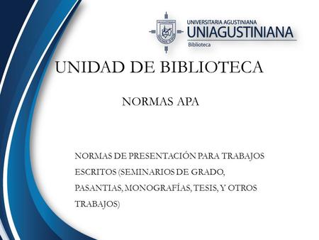 UNIDAD DE BIBLIOTECA NORMAS APA