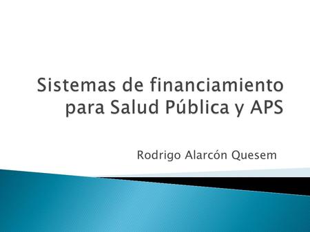 Sistemas de financiamiento para Salud Pública y APS