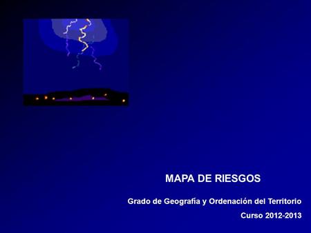 MAPA DE RIESGOS Grado de Geografía y Ordenación del Territorio