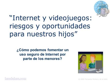 “Internet y videojuegos: riesgos y oportunidades para nuestros hijos”