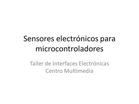Sensores electrónicos para microcontroladores