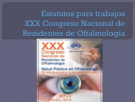 Los trabajos escritos deben cumplir con los lineamientos para publicación de la Revista Mexicana de Oftalmología. Revista Mexicana de Oftalmología.