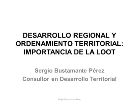 DESARROLLO REGIONAL Y ORDENAMIENTO TERRITORIAL: IMPORTANCIA DE LA LOOT