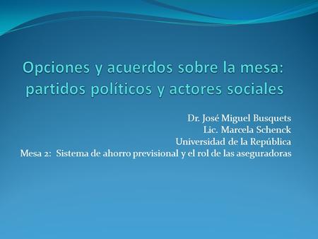 Dr. José Miguel Busquets Lic. Marcela Schenck