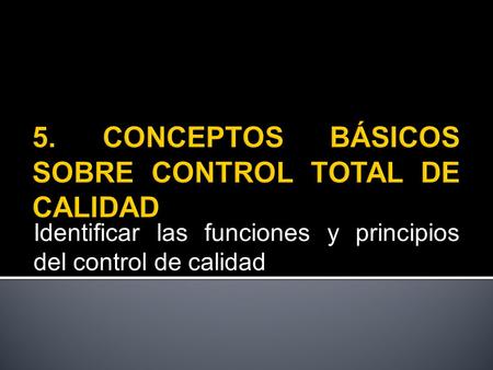 5. CONCEPTOS BÁSICOS SOBRE CONTROL TOTAL DE CALIDAD