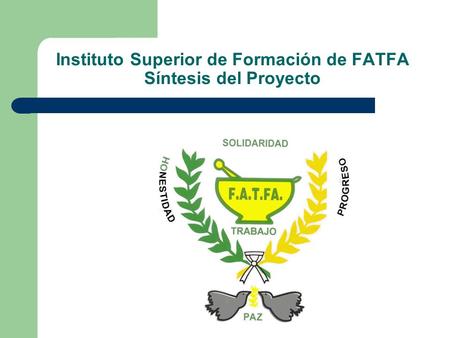 Instituto Superior de Formación de FATFA Síntesis del Proyecto