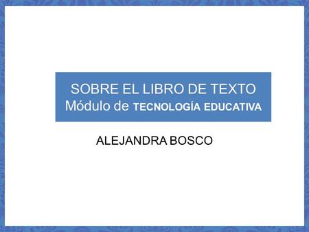 SOBRE EL LIBRO DE TEXTO Módulo de TECNOLOGÍA EDUCATIVA