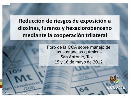 Reducción de riesgos de exposición a dioxinas, furanos y hexaclorobenceno mediante la cooperación trilateral Foro de la CCA sobre manejo de las sustancias.