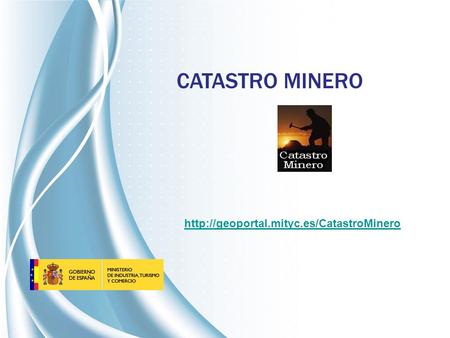 CATASTRO MINERO http://geoportal.mityc.es/CatastroMinero.