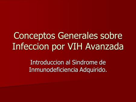 Conceptos Generales sobre Infeccion por VIH Avanzada