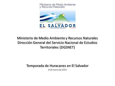 Ministerio de Medio Ambiente y Recursos Naturales Dirección General del Servicio Nacional de Estudios Territoriales (DGSNET) Temporada de Huracanes en.