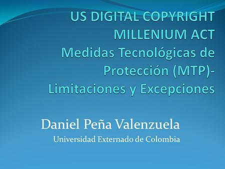 Daniel Peña Valenzuela Universidad Externado de Colombia.